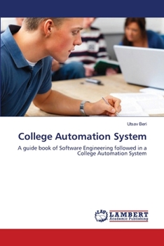 College Automation System: A guide book of Software Engineering followed in a College Automation System