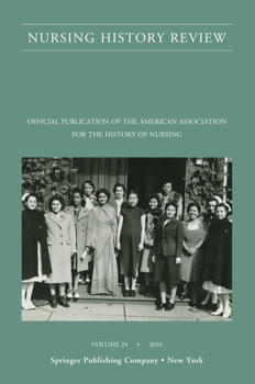 Paperback Nursing History Review, Volume 24: Official Journal of the American Association for the History of Nursing Book