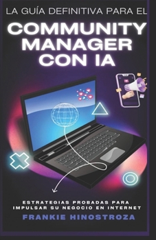 Community Manager con IA.: El manual definitivo del Community Manager (Spanish Edition)