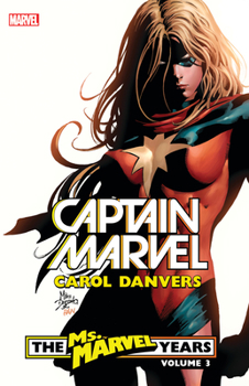 Captain Marvel: Carol Danvers - The Ms. Marvel Years Vol. 3 - Book  of the Carol Danvers