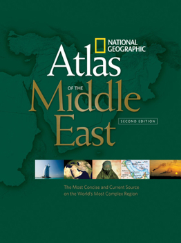 Paperback National Geographic Atlas of the Middle East, Second Edition: The Most Concise and Current Source on the World's Most Complex Region Book