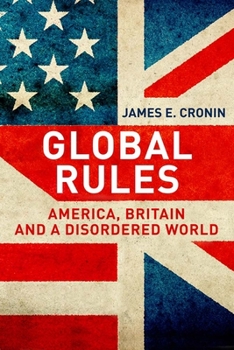 Hardcover Global Rules: America, Britain and a Disordered World Book