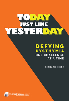 Paperback Today, Just Like Yesterday: Defying Dysthymia One Challenge at a Time Book