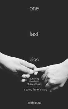 Paperback One Last Kiss: Surviving the Death of My Spouse Book