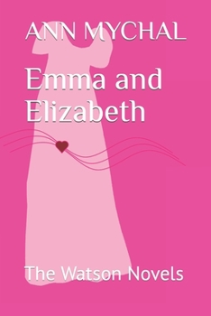 Paperback Emma and Elizabeth: The Watson Novels Book