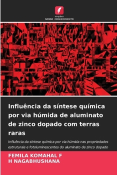 Influência da síntese química por via húmida de aluminato de zinco dopado com terras raras (Portuguese Edition)
