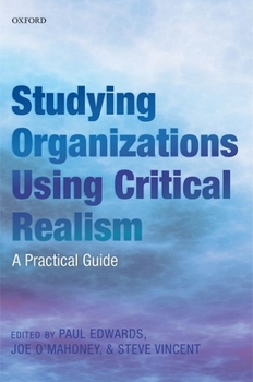 Hardcover Studying Organizations Using Critical Realism: A Practical Guide Book