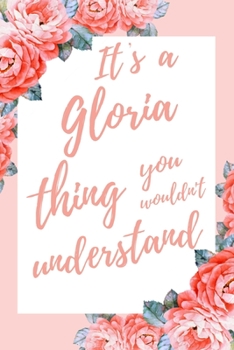 Paperback It's a Gloria Thing You Wouldn't Understand: 6x9 Lined Notebook/Journal Funny Gift Idea Book