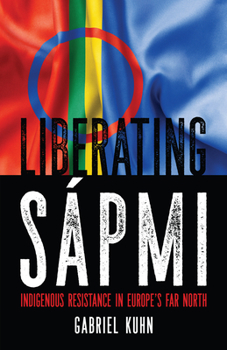 Paperback Liberating Sápmi: Indigenous Resistance in Europe's Far North Book