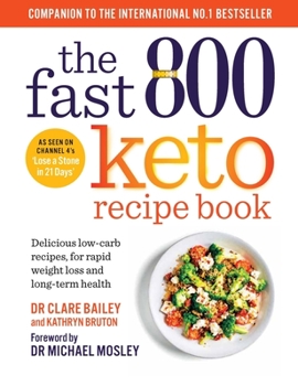 Paperback The Fast 800 Keto Recipe Book: Delicious Low-Carb Recipes, for Rapid Weight Loss and Long-Term Health Book