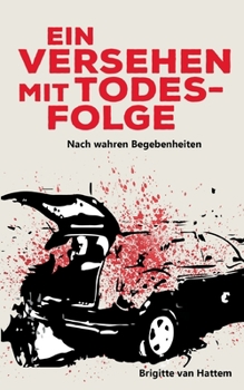 Paperback Ein Versehen mit Todesfolge: Nach wahren Begebenheiten [German] Book