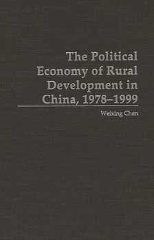 Hardcover The Political Economy of Rural Development in China, 1978-1999 Book