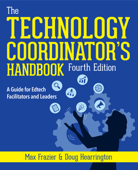 Paperback Technology Coordinator's Handbook, Fourth Edition: A Guide for Edtech Facilitators and Leaders Book