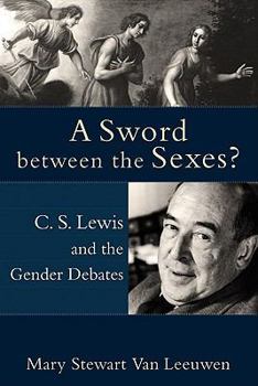 Paperback A Sword Between the Sexes?: C.S. Lewis and the Gender Debates Book