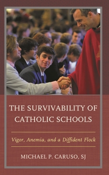 Paperback The Survivability of Catholic Schools: Vigor, Anemia, and a Diffident Flock Book