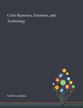 Paperback Crisis Reporters, Emotions, and Technology Book