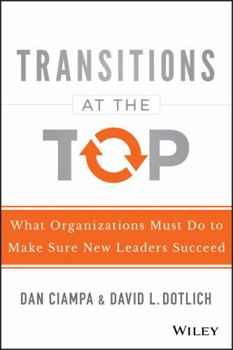 Hardcover Transitions at the Top: What Organizations Must Do to Make Sure New Leaders Succeed Book