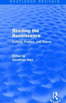 Hardcover Reading the Renaissance (Routledge Revivals): Culture, Poetics, and Drama Book