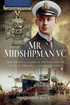 Hardcover MR Midshipman VC: The Short Accident-Prone Life of George Drewry, Gallipoli Hero Book