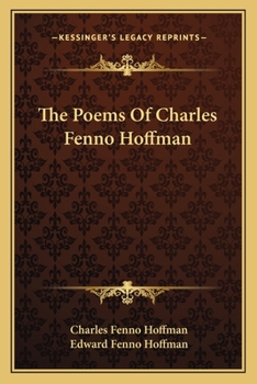 The Poems of Charles Fenno Hoffman - Scholar's Choice Edition
