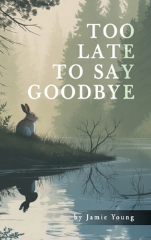 Hardcover Too Late to Say Goodbye Book