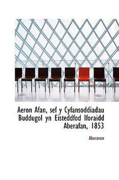 Paperback Aeron Afan, Sef y Cyfansoddiadau Buddugol Yn Eisteddfod Iforaidd Aberafan, 1853 Book