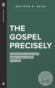 Paperback The Gospel Precisely: Surprisingly Good News About Jesus Christ the King Book