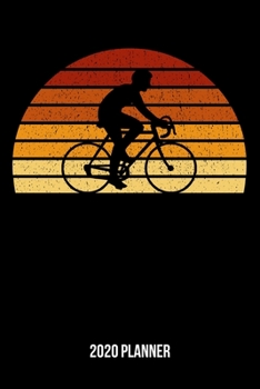 2020 Planner: Vintage Sunset Cycling Weekly & Monthly Planner 2020 - 52 Week Calendar 6 x 9 Organizer - Gift For Bikers And Racing Cyclists