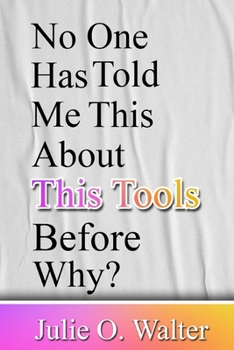 Paperback No One Has Ever Told Me About This Tools Before Why? Book