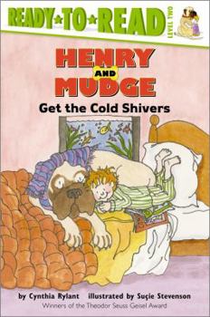 Henry And Mudge Get The Cold Shivers - Book #7 of the Henry and Mudge