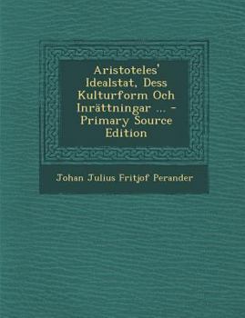 Paperback Aristoteles' Idealstat, Dess Kulturform Och Inrattningar ... [Swedish] Book