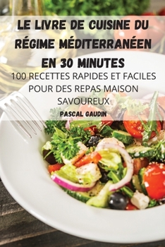 The Mediterranean Diet Cookbook In 30 Minutes
