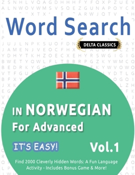 Paperback Word Search in Norwegian for Advanced - It's Easy! Vol.1 - Delta Classics - Find 2000 Cleverly Hidden Words: A Fun Language Activity - Includes Bonus Book