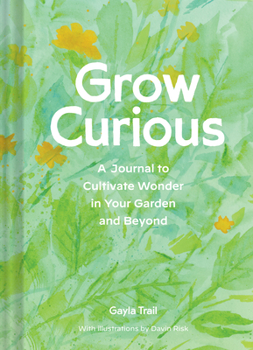 Diary Grow Curious: A Journal to Cultivate Wonder in Your Garden and Beyond Book