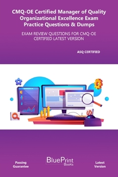 Paperback CMQ-OE Certified Manager of Quality Organizational Excellence Exam Practice Questions & Dumps: Exam Review Questions for Cmq-OE Certified Latest Versi Book