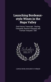 Hardcover Launching Bordeaux-style Wines in the Napa Valley: Oral History Transcript: Sterling Vineyards, Newton Vineyard, and Forman Vineyard / 200 Book