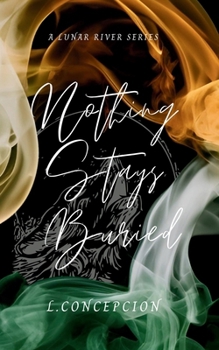 Nothing Stays Buried (The Lunar River Series)