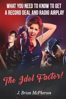 Paperback The Idol Factor: What You Need to Know to Get a Record Deal or Airplay Book