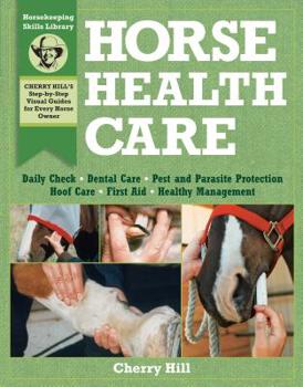 Paperback Horse Health Care: A Step-By-Step Photographic Guide to Mastering Over 100 Horsekeeping Skills Book
