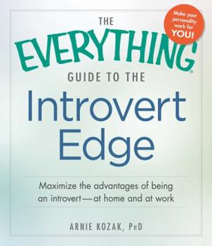 Paperback The Everything Guide to the Introvert Edge: Maximize the Advantages of Being an Introvert - At Home and at Work Book