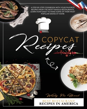 Paperback Copycat Recipes: A Step-by-Step Cookbook With Your Favorite Recipes From The Most Famous Restaurants. Learn How Easily to Make Some of Book