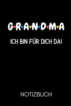 G R A N D M a Ich Bin F�r Dich Da! Notizbuch: A4 Notizbuch PUNKTIERT liebevolles Geschenk f�r Oma Omi Grossmutter sch�ne Geschenkidee als Dankesch�n Weihnachtsgeschenk zum Geburtstag