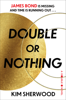 Hardcover Double or Nothing: James Bond Is Missing and Time Is Running Out Book