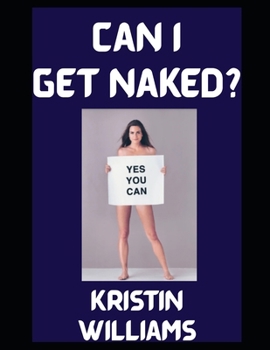 Can I Get Naked?: Yes You Can (The Naked Rebel)