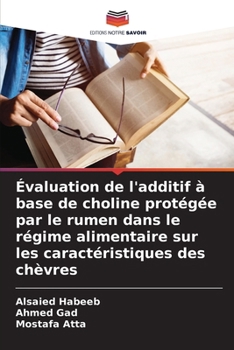 Paperback Évaluation de l'additif à base de choline protégée par le rumen dans le régime alimentaire sur les caractéristiques des chèvres [French] Book