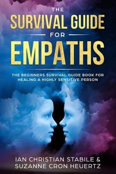 Paperback The Survival Guide for Empaths: The Beginners Survival Guide Book for Healing a Highly Sensitive Person Book