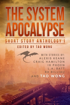 Paperback The System Apocalypse Short Story Anthology Volume 1: A LitRPG post-apocalyptic fantasy and science fiction anthology Book