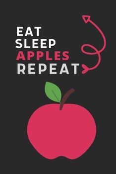Eat Sleep Pet Apple Repeat: Best Gift for Apple Lovers, 6x9 inch 100 Pages Birthday & Christmas Gift / Journal / Notebook / Diary