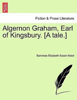 Paperback Algernon Graham, Earl of Kingsbury. [A Tale.] Book