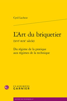 Paperback L'Art Du Briquetier: Du Regime de la Pratique Aux Regimes de la Technique [French] Book